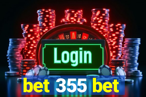 bet 355 bet